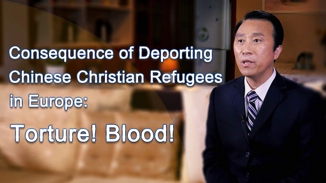 Consequence of Deporting Chinese Christian Refugees in Europe-Torture! Blood