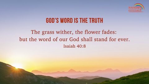 Isaiah 40:8 - The grass wither, the flower fades: but the word of our God shall stand for ever.