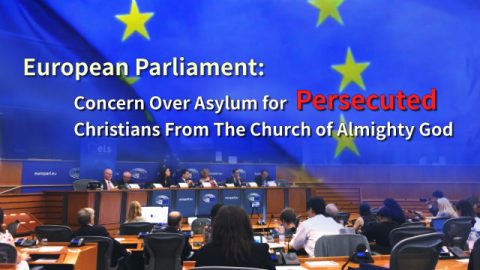 European Parliament _ Concern Over Asylum for Persecuted Christians From The Church of Almighty God