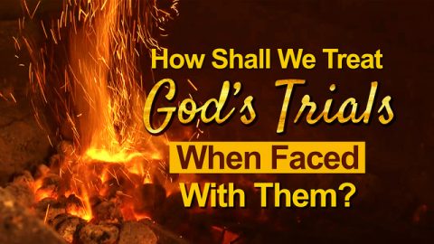 When God’s Trials Befall, How Should We Christians Treat Them?