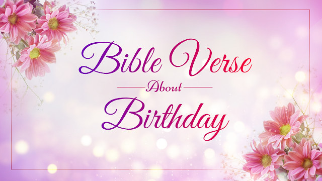 Top 10 Bible Verses About Birthday Rejoice And Inspire