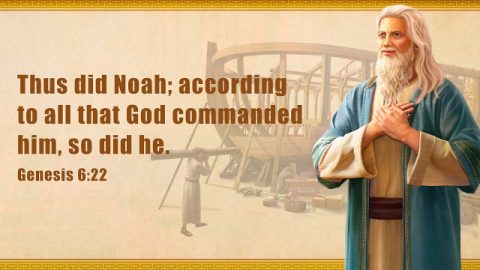 Noah Was Praised by God Because of His Absolute Obedience to God. A Commentary on Genesis 6:22