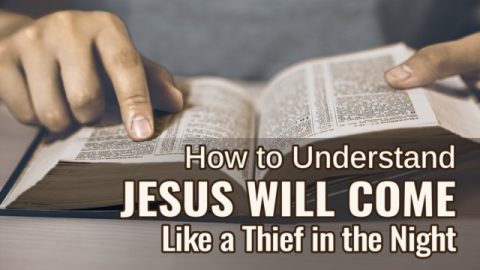 Jesus Will Come Like a Thief in the Night: How Will This Prophecy Come True?