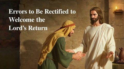 Errors to Be Rectified to Welcome the Lord’s Return